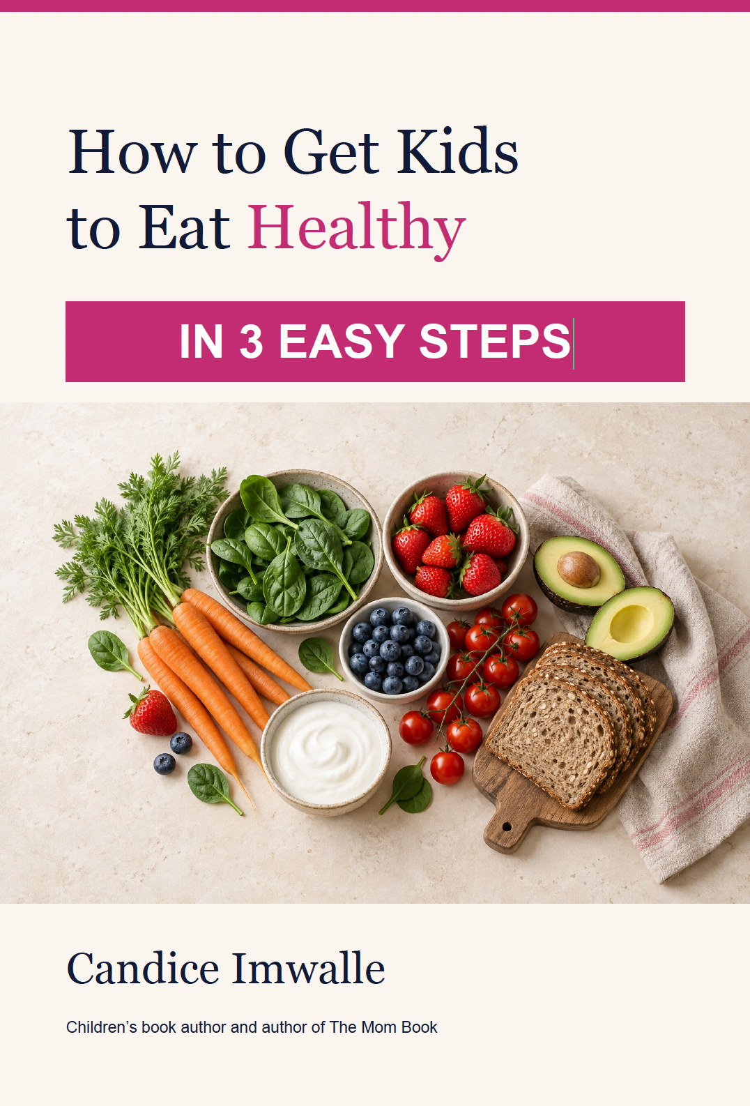 How to Get Kids to Eat Healthy in 3 Easy Steps cover
